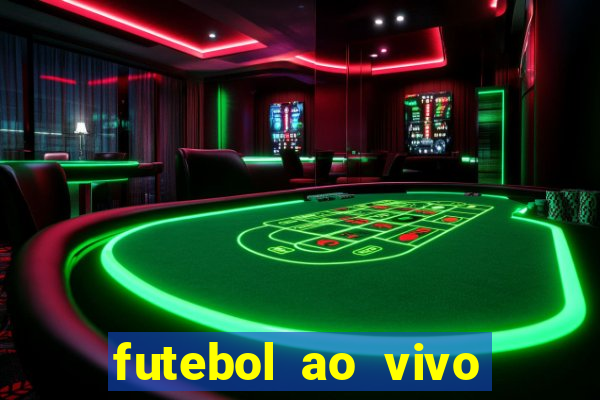 futebol ao vivo hoje futemax